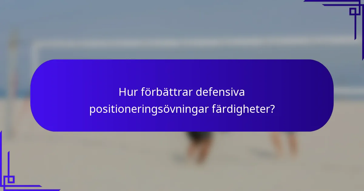 Hur förbättrar defensiva positioneringsövningar färdigheter?
