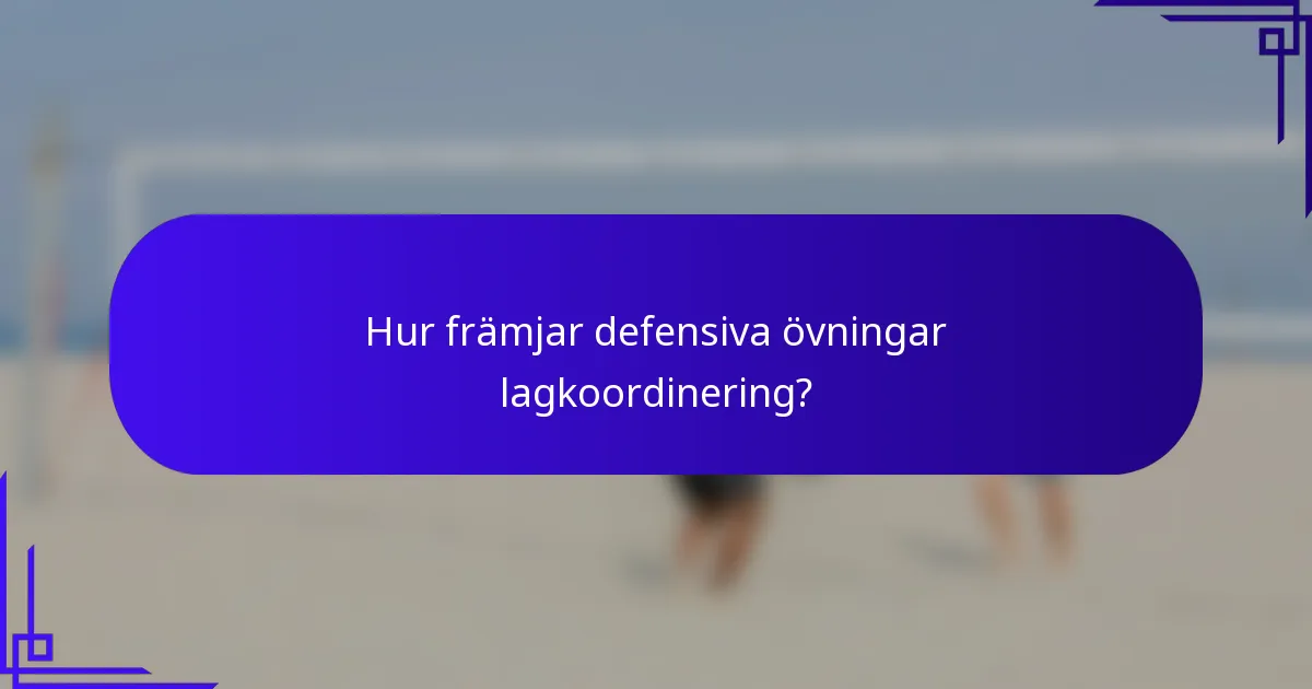 Hur främjar defensiva övningar lagkoordinering?