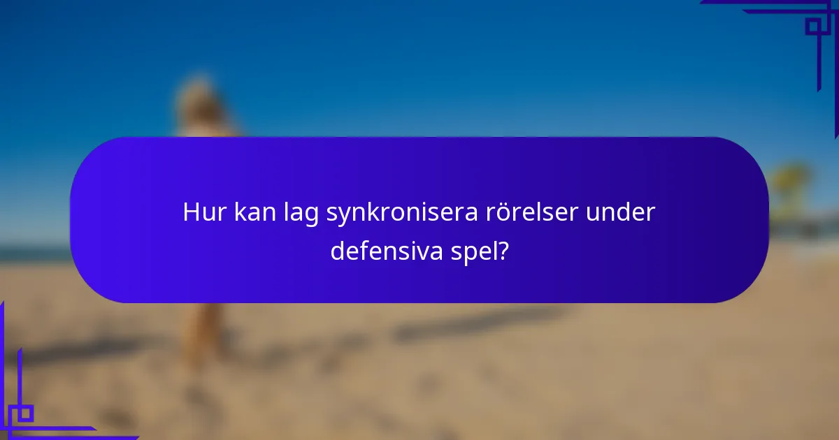 Hur kan lag synkronisera rörelser under defensiva spel?