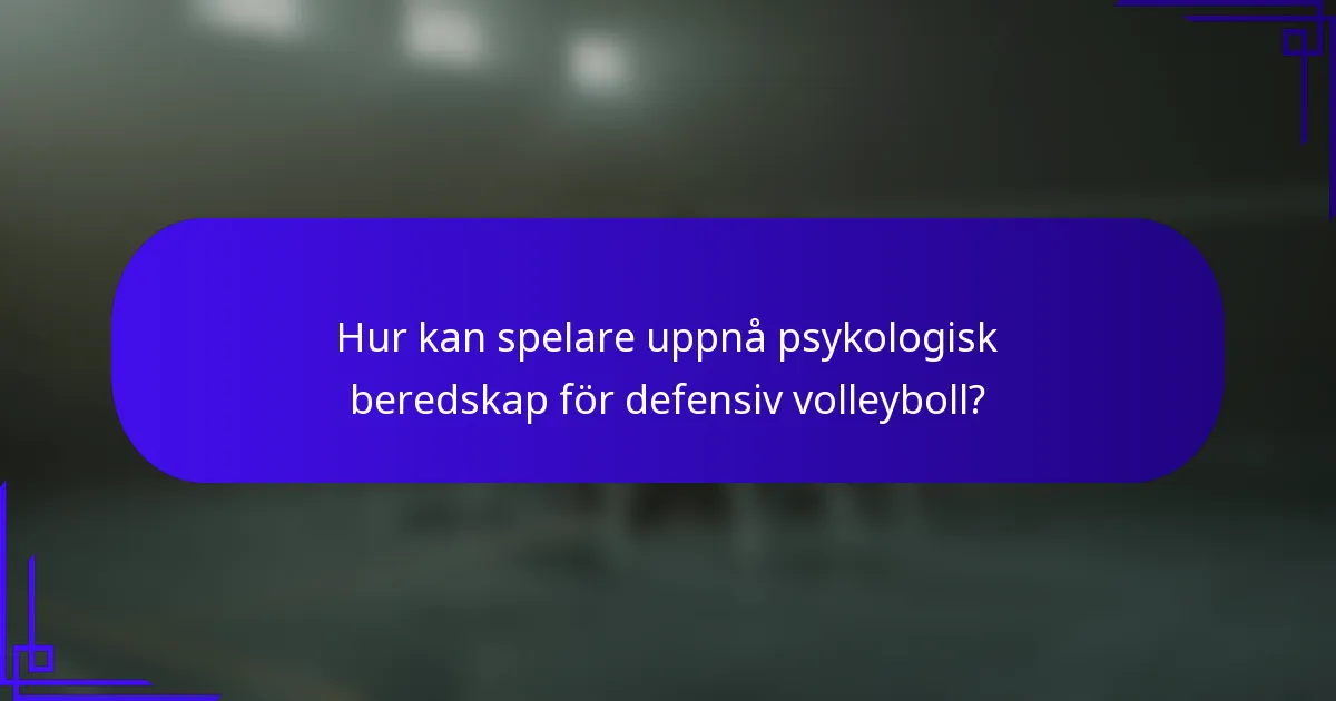 Hur kan spelare uppnå psykologisk beredskap för defensiv volleyboll?