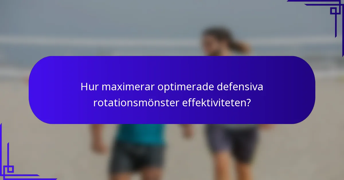Hur maximerar optimerade defensiva rotationsmönster effektiviteten?
