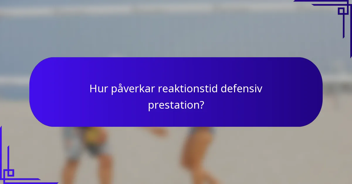 Hur påverkar reaktionstid defensiv prestation?