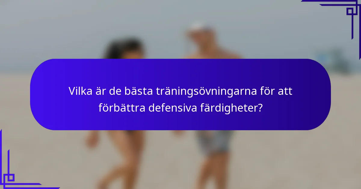 Vilka är de bästa träningsövningarna för att förbättra defensiva färdigheter?