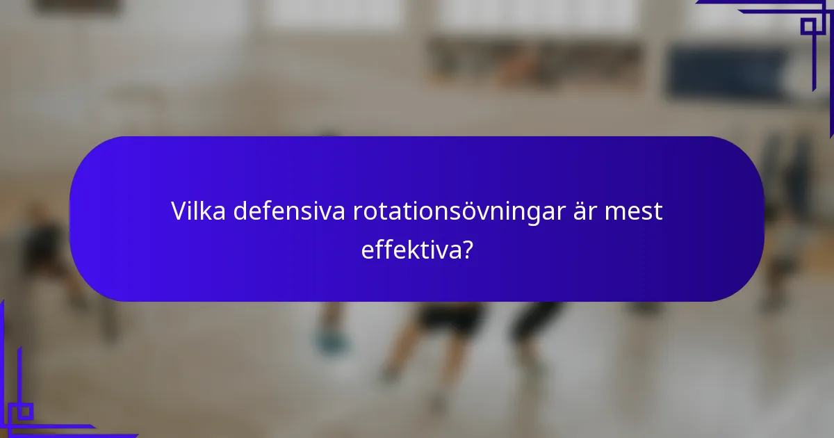 Vilka defensiva rotationsövningar är mest effektiva?