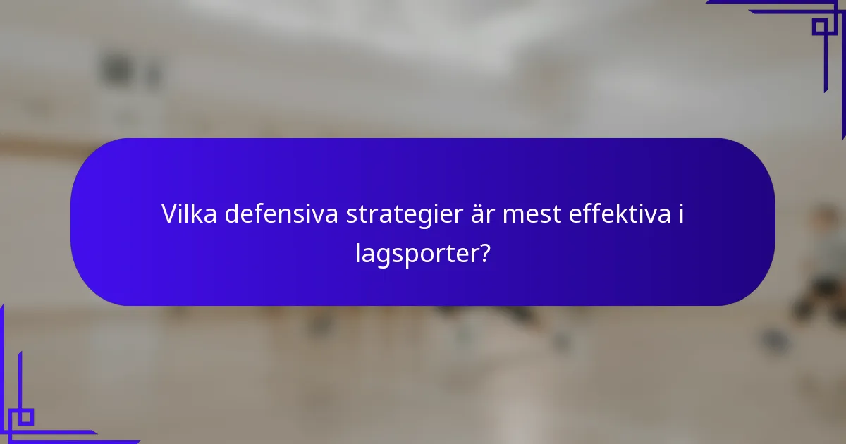 Vilka defensiva strategier är mest effektiva i lagsporter?