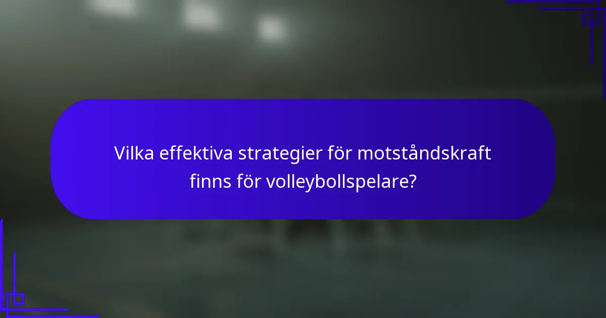 Vilka effektiva strategier för motståndskraft finns för volleybollspelare?
