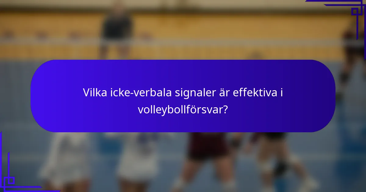 Vilka icke-verbala signaler är effektiva i volleybollförsvar?