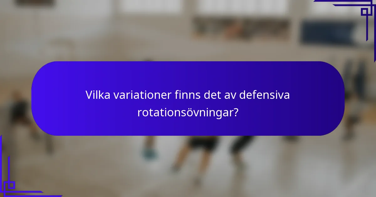 Vilka variationer finns det av defensiva rotationsövningar?